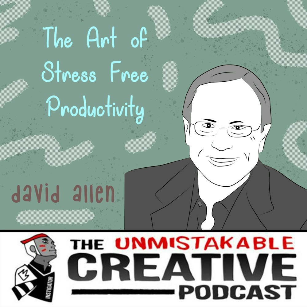 David Allen: The Art of Stress Free Productivity