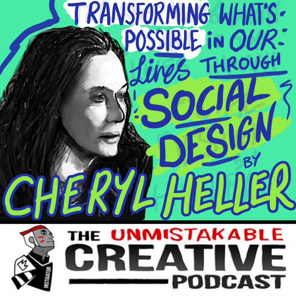 Transforming What’s Possible in Our Lives Through Social Design with Cheryl Heller