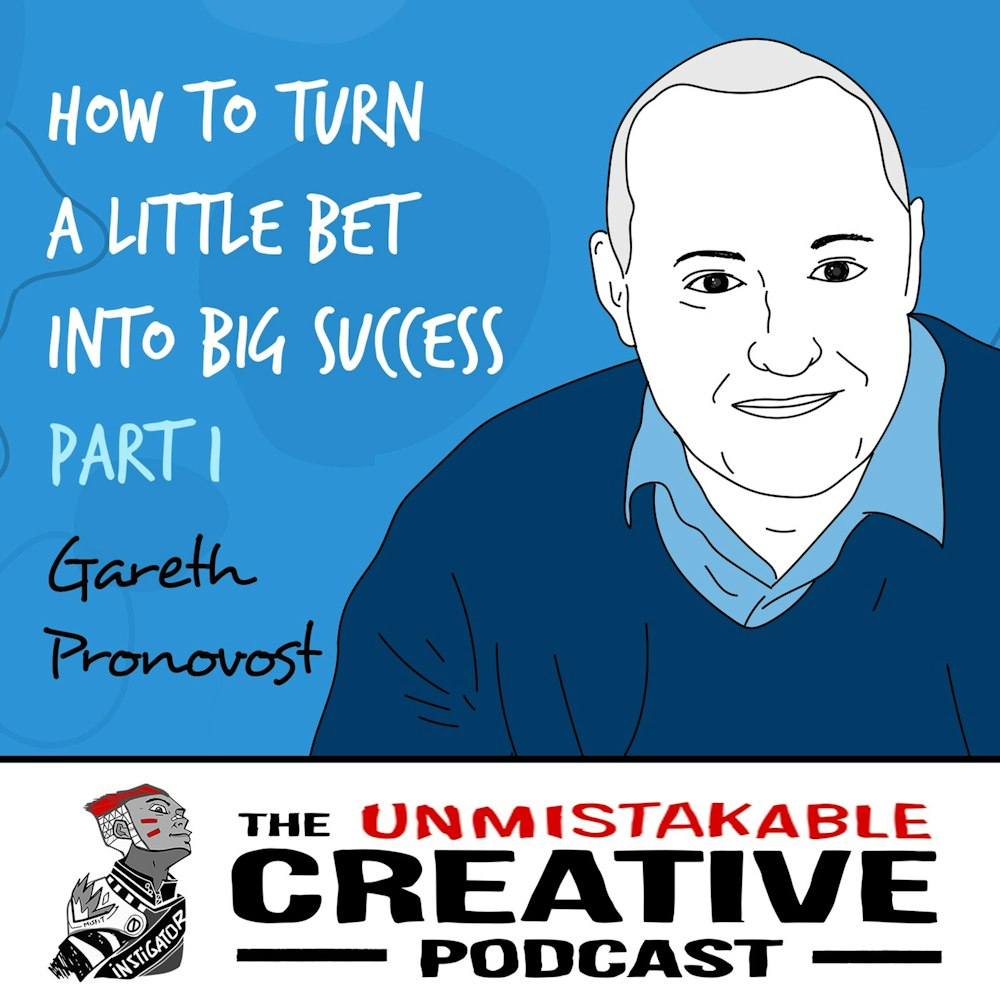 Gareth Pronovost | How to Turn a Little Bet into Big Success - Part 1