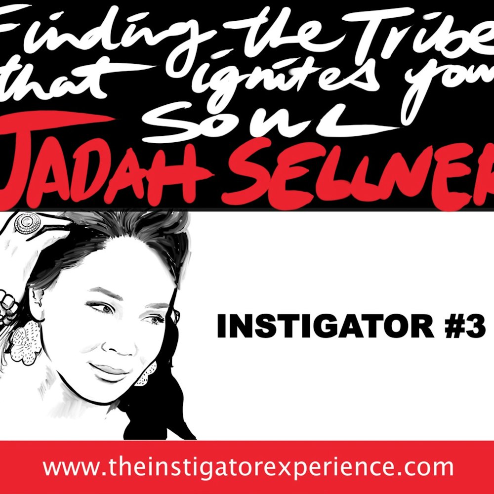 The Instigator Series:  Finding the Tribe That Ignites Your Soul with Jadah Sellner