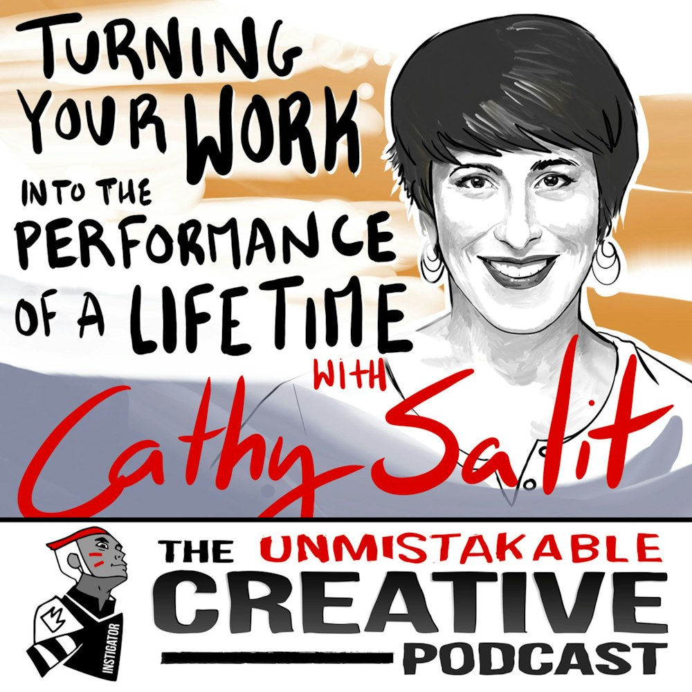 Turning Your Work into the Performance of a Lifetime With Cathy Salit