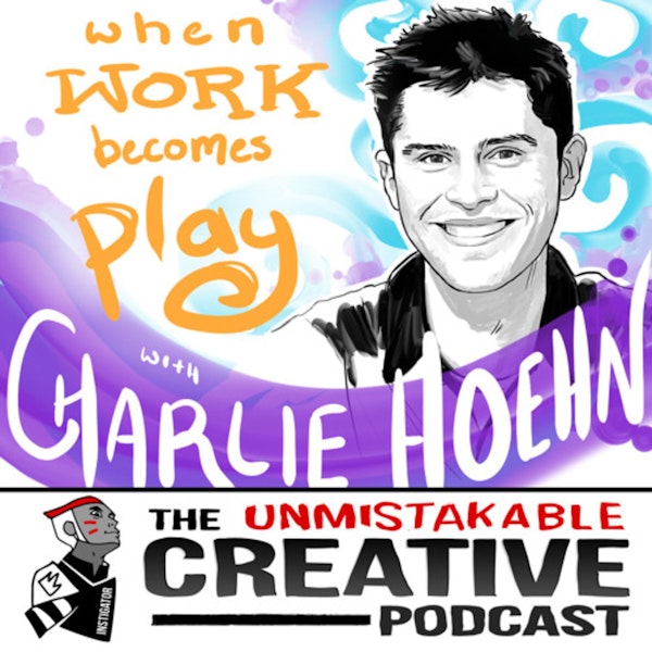 Charlie Hoehn: When Work Becomes Play
