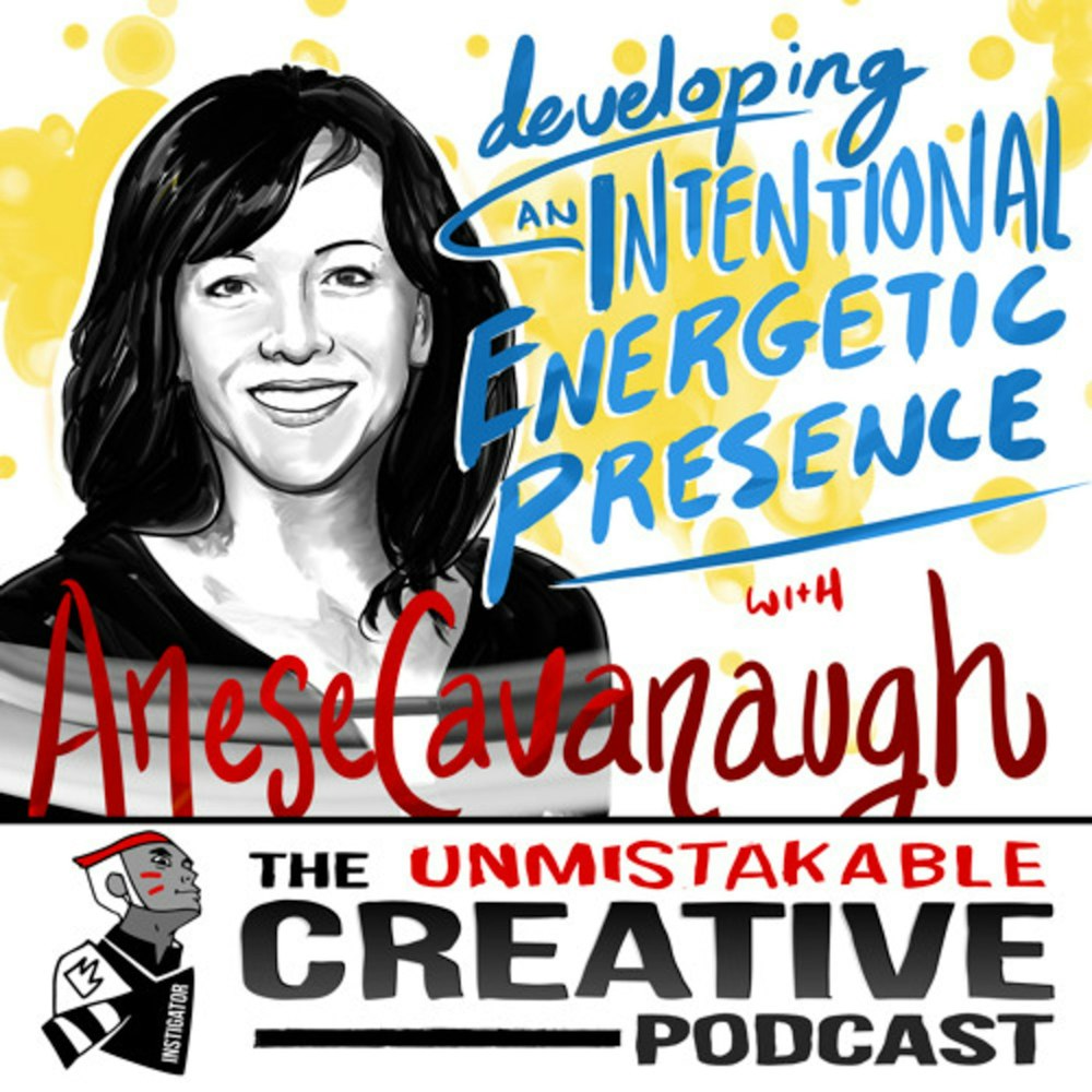 Anese Cavanaugh: Developing an Intentional Energetic Presence