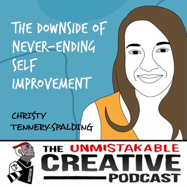 Christy Tennery-Spalding | The Downside of Never-Ending Self Improvement
