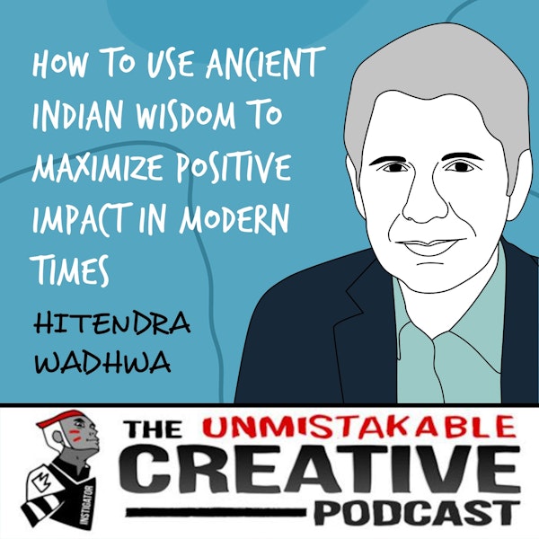 Hitendra Wadhwa | How to Use Ancient Indian Wisdom to Maximize Positive Impact in Modern Times