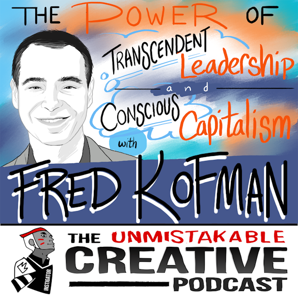 The Power of Transcendent Leadership and Conscious Capitalism with Fred Kofman