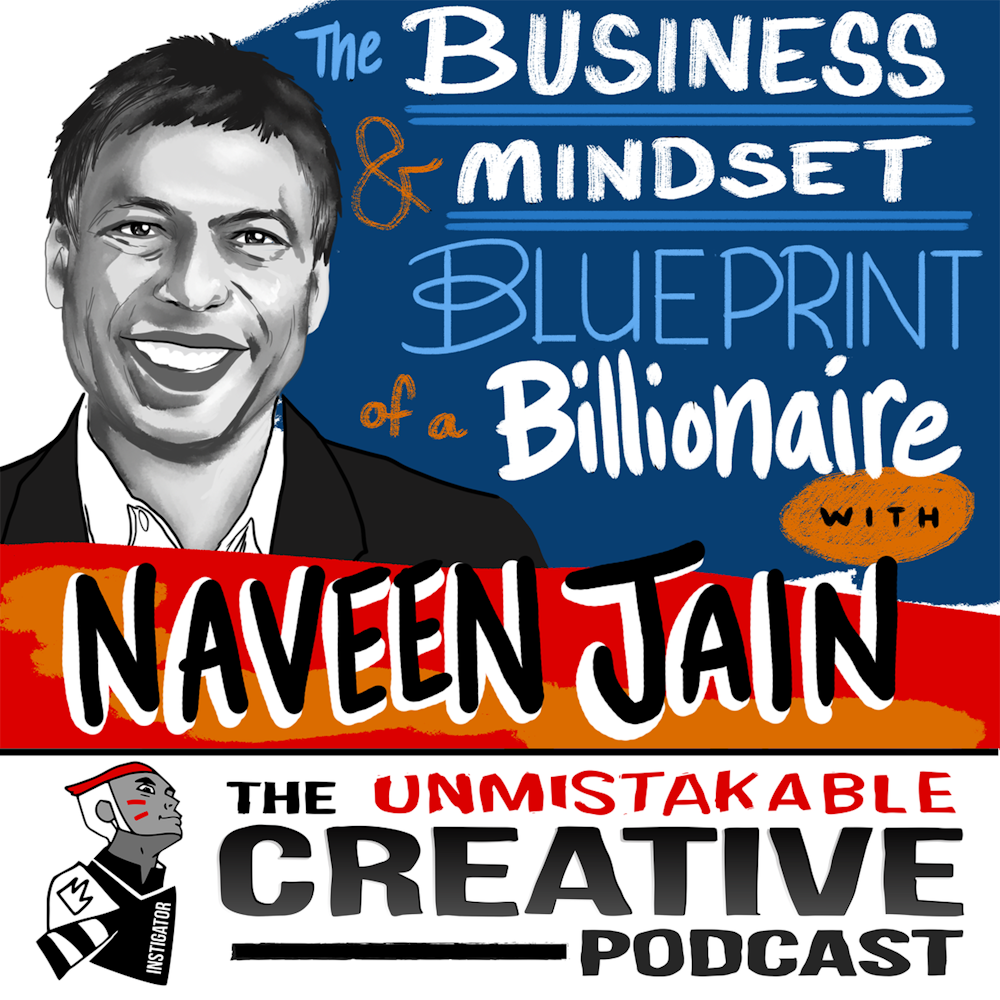 Naveen Jain: The Business and Mindset Blueprint of a Billionaire