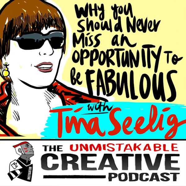 Why You Should Never Miss an Opportunity to be Fabulous with Tina Seelig