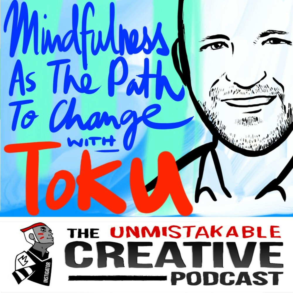 Mindfulness as the Path to Change with Toku