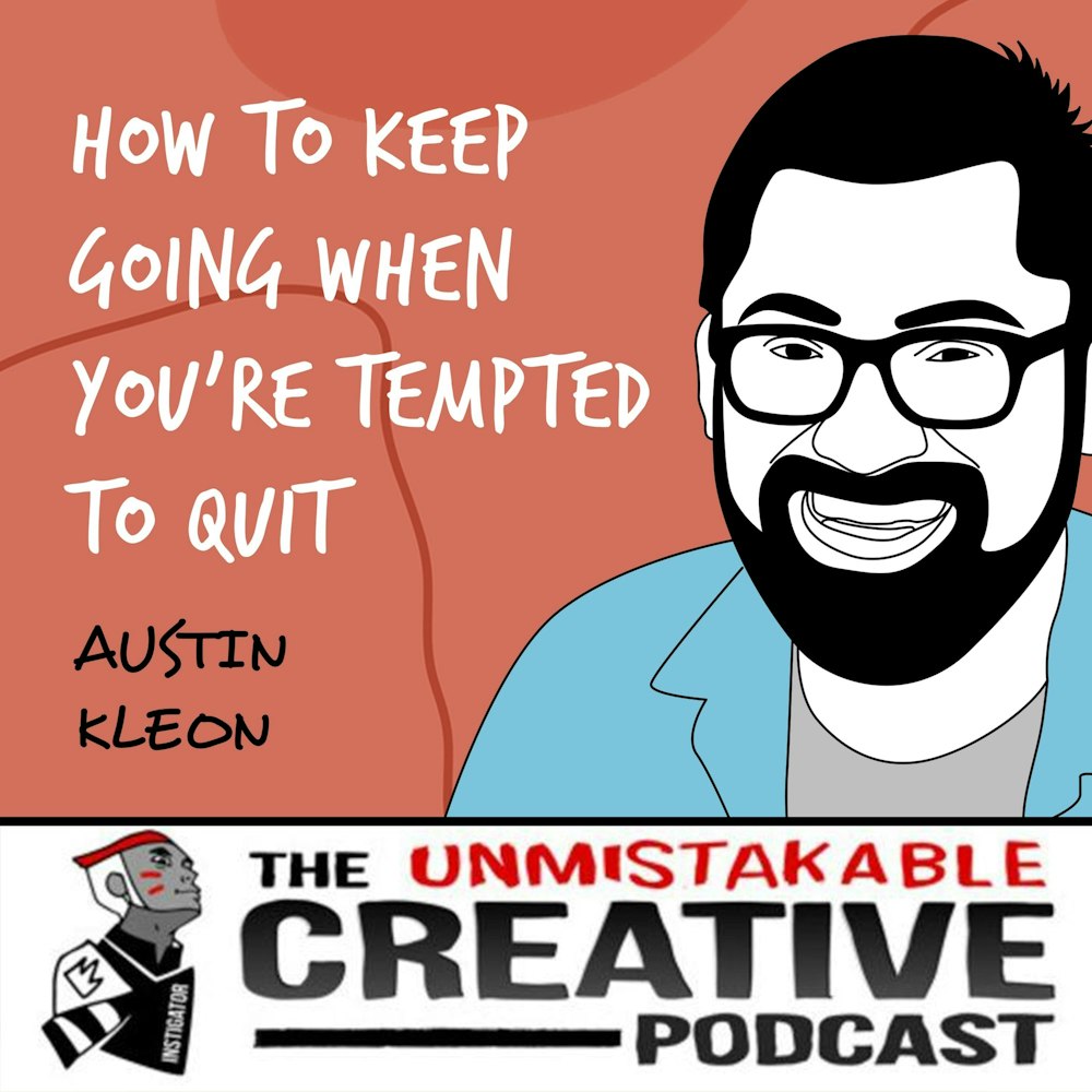 Austin Kleon | How to Keep Going When You're Tempted to Quit