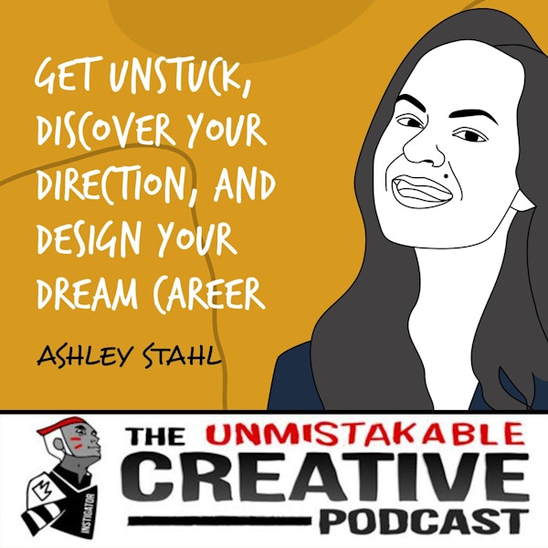 Ashley Stahl - Part 2 | Get Unstuck, Discover Your Direction, and Design Your Dream Career