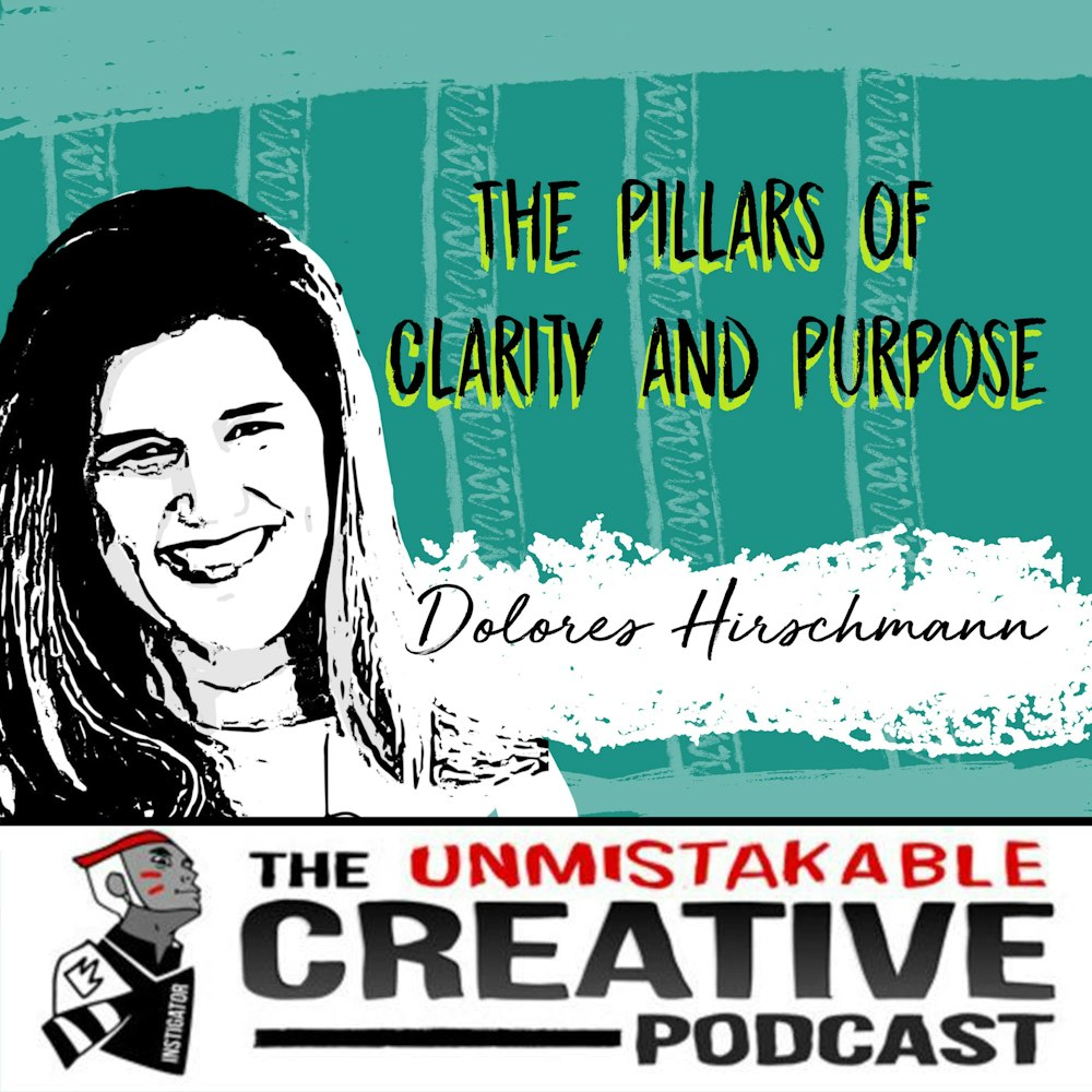 The Pillars of Clarity and Purpose with Dolores Hirschmann