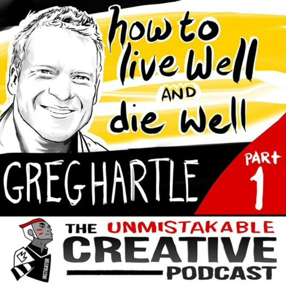 Best of: How to Live Well and Die Well with Greg Hartle Pt. 1