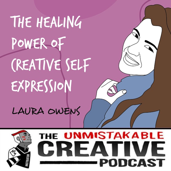 Laura Owens | The Healing Power of Creative Self Expression