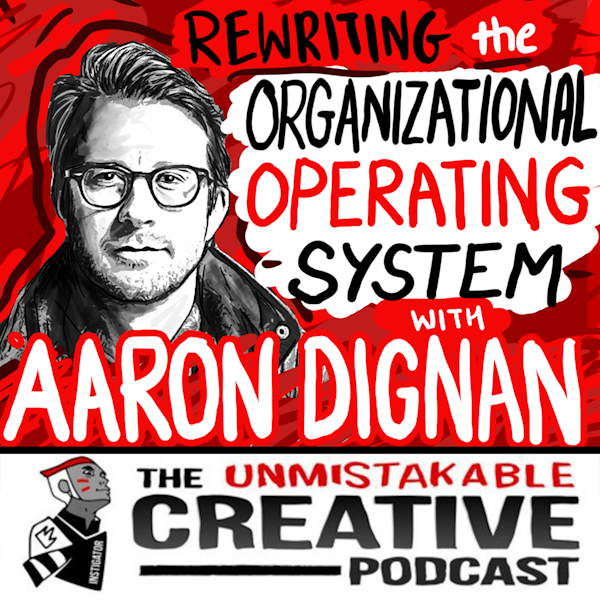 Rewriting The Organizational Operating System with Aaron Dignan