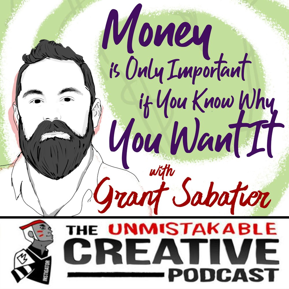 Money is Only Important if You Know Why You Want It with Grant Sabatier