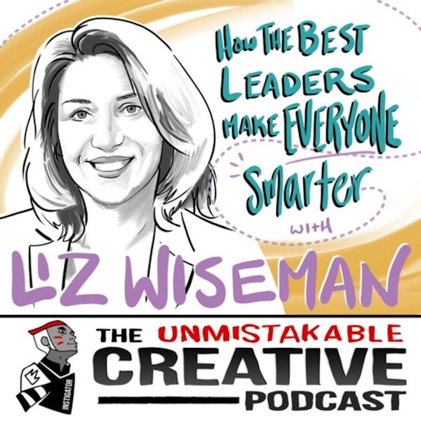 Liz Wiseman: How the Best Leaders Make Everyone Smarter