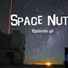 47: VLT - Space Nuts with Dr. Fred Watson & Andrew Dunkley Episode 46