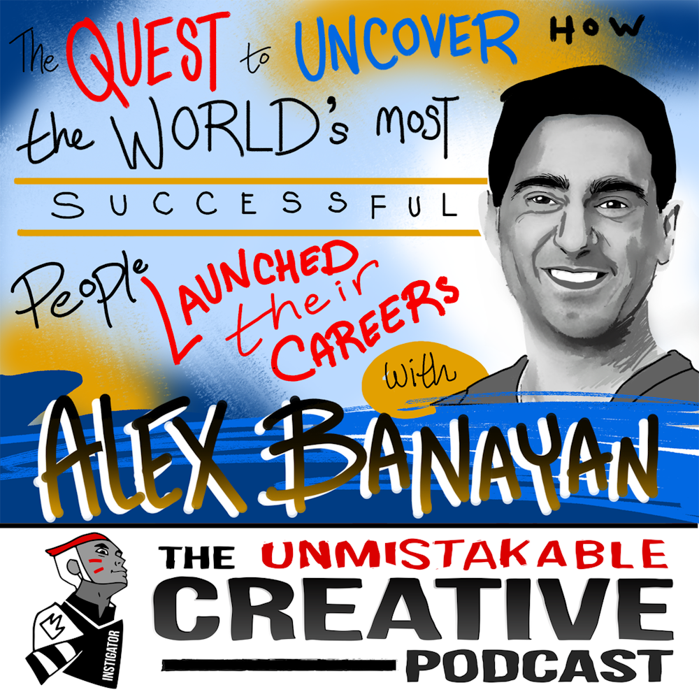 Alex Banayan: The Quest to Uncover How the World’s Most Successful People Launched Their Careers