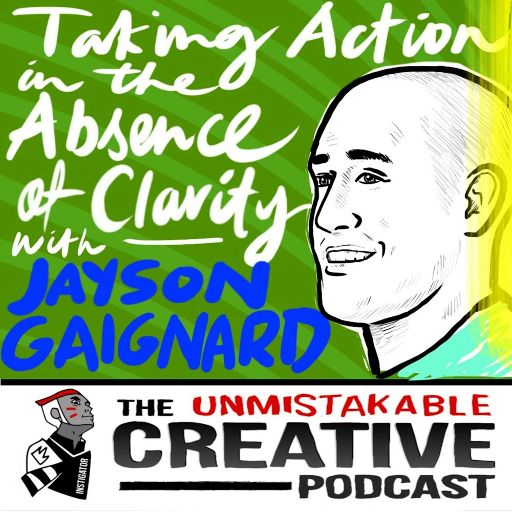 Taking Action in the Absence of Clarity with Jason Gaignard