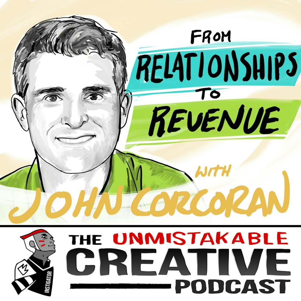 From Relationships to Revenue with John Corcoran