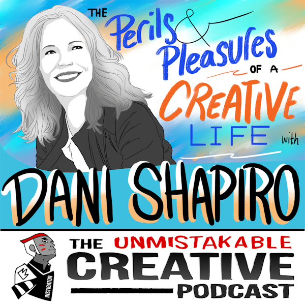 Dani Shapiro: The Perils and Pleasures of a Creative Life