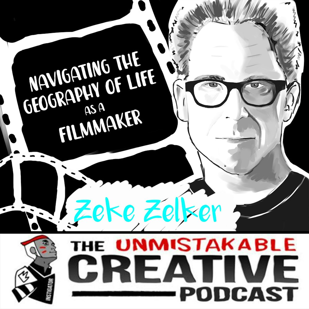 Navigating The Geography of Life as a Filmmaker with Zeke Zelker