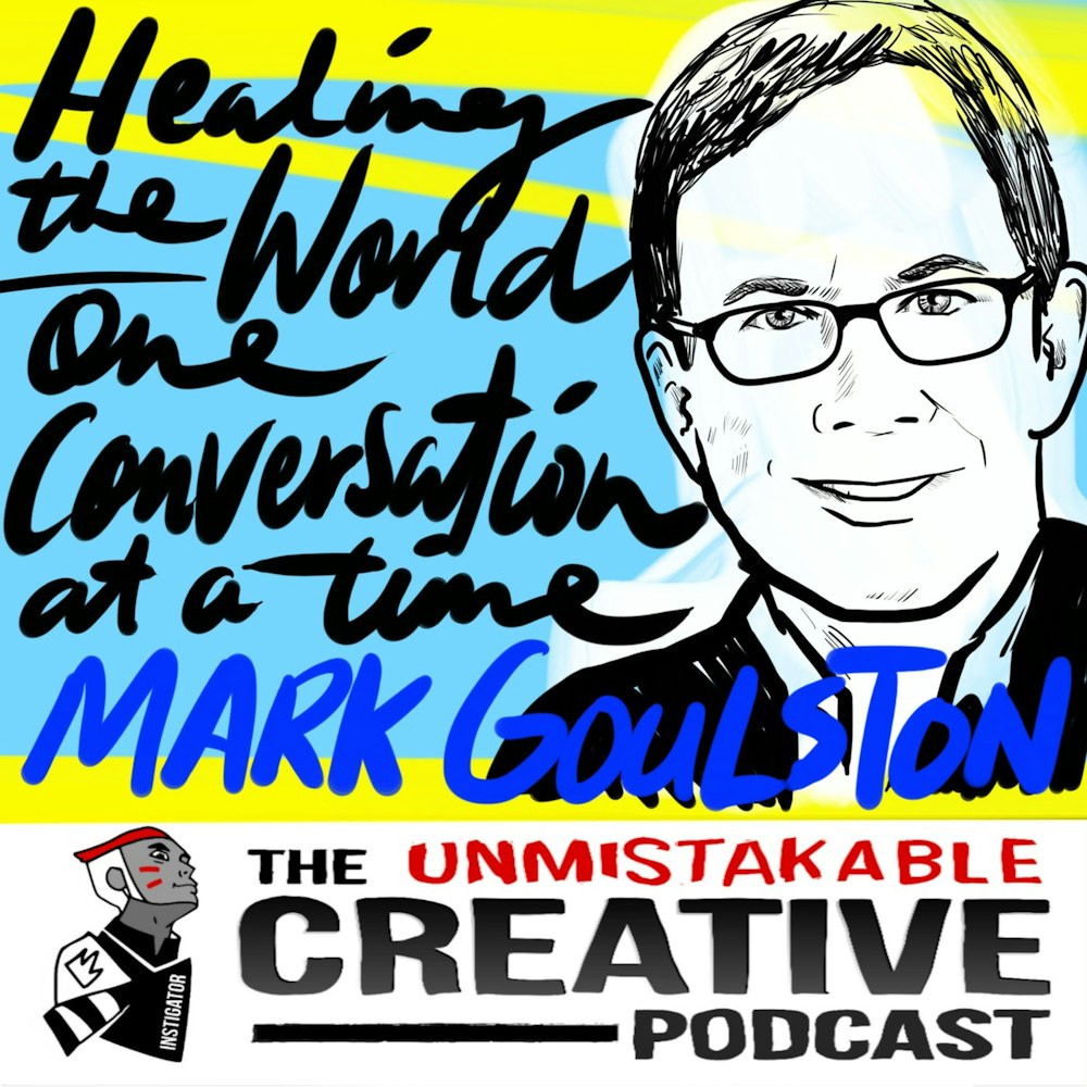 Healing the World One Conversation at a Time with Mark Goulston