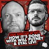 EP 297 | How It’s Done with Will Putney and Eyal Levi