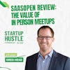 SaasOpen Review: The Value of In Person Meetups
