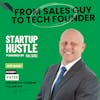 From Sales Guy to Tech Founder