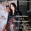 Finding Balance As A Fashion Designer with Lisa Von Tang