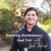 Exploring Revolutionary Food Tech with Josh Tetrick