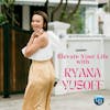 Elevate Your Life with Ryana Yusoff