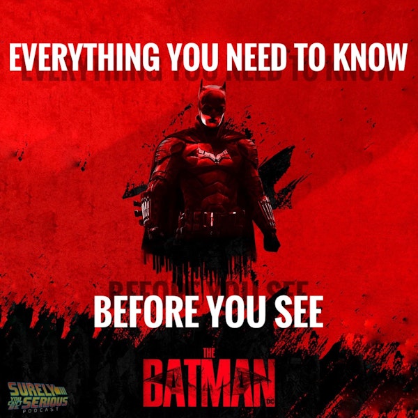 Don't Watch The Batman (2022) Until You Listen to this Episode!