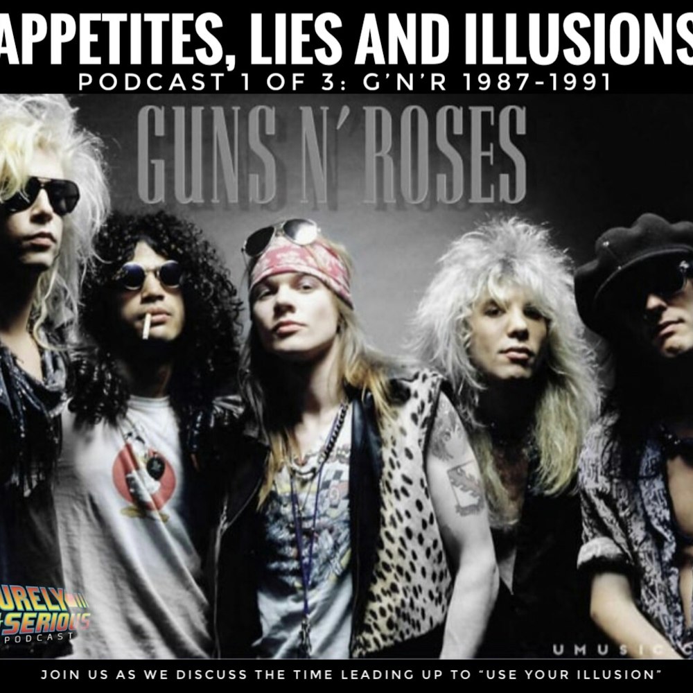 Guns N' Roses 1987-1991:  Appetites, Lies and Illusions