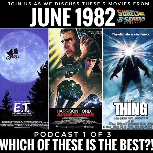 Blade Runner (1982) vs. The Thing (1982) vs. E.T. (1982): Part 1