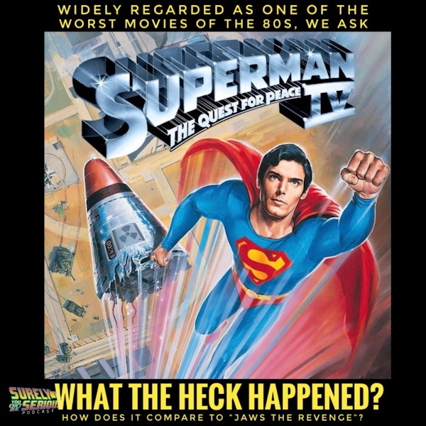 Superman IV (1987):  What the heck happened?