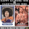 Happy Gilmore (1996) vs. Caddyshack (1980)