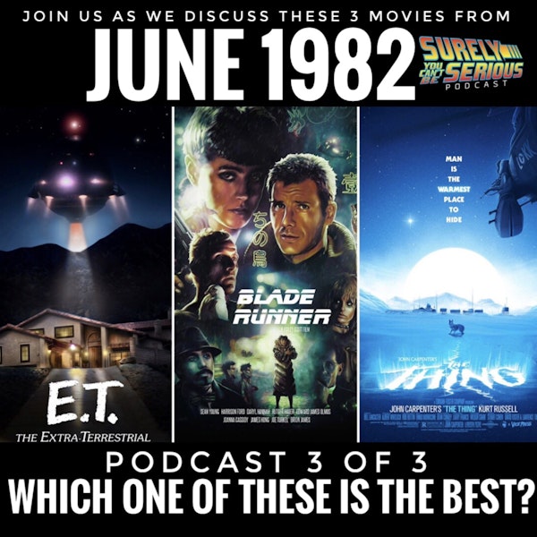 Blade Runner (1982) vs. The Thing (1982) vs. E.T. (1982): Part 3