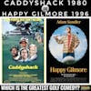 Caddyshack ('80) or Happy Gilmore ('96)?!