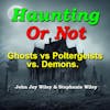 Ghosts vs Poltergeists vs Demons. Do You Know The Differences?