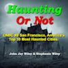 CNBC 9 San Francisco, America's Top 10 Most Haunted Cities.
