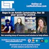 S5E57: Rape in an Amish Community. Her 30  year quest for Justice.  Her amazing story of recovery and mission to help others.