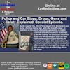 Police and Car Stops, Drugs, Guns and Safety Explained. Special Episode.