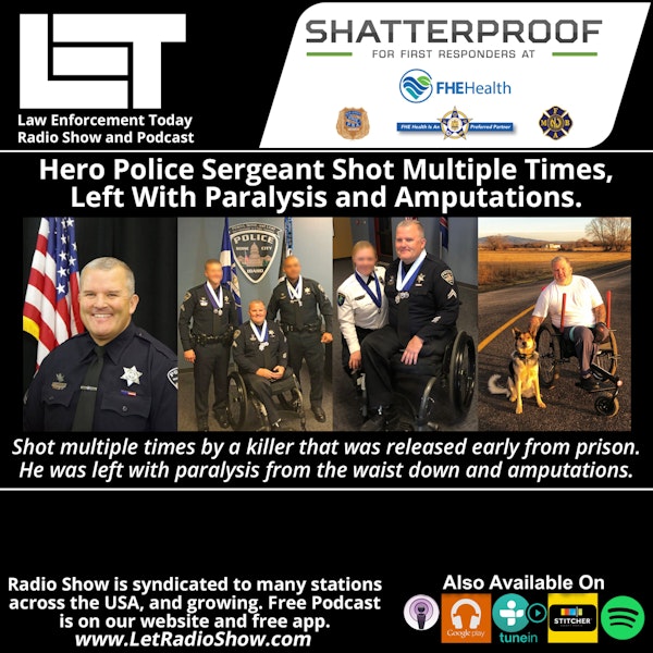 Police Sergeant Shot Many Times, Paralysis and Amputations.