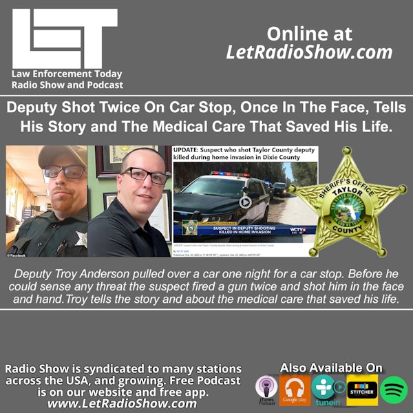 Deputy Shot Twice On Car Stop, Once In The Face,  His Story and  Medical Care That Saved His Life.