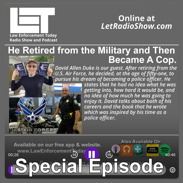 He Retired from the Military, Then Became A Cop, Lessons Learned. Special Episode