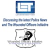 Violence against Police Officers,  Wounded Officers Initiative.