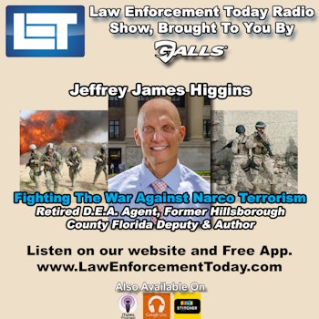 S1E34: Fighting The War Against Narco Terrorism With Jeffrey James Higgins